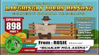 LAUGHINGLY YOURS BIANONG #898 (PART-1) - BUAKAW NGA AGINA | ROSIE | LADY ELLE PROS | ILOCANO DRAMA