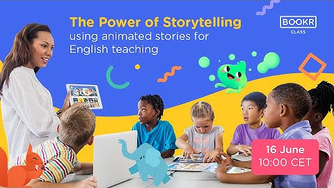 The Power of Storytelling | Using Animated Stories for English Teaching | BOOKR Class Webinar