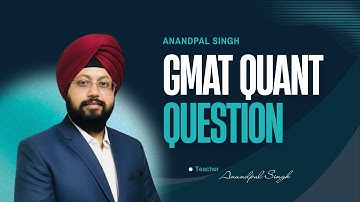 GMAT Quant Question (Video - 2) BY Anandpal Singh #anandsironline #education #gremath