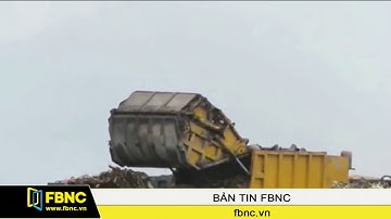 FBNC - 1000 tỷ đồng giảm ô nhiễm bãi rác Đa Phước