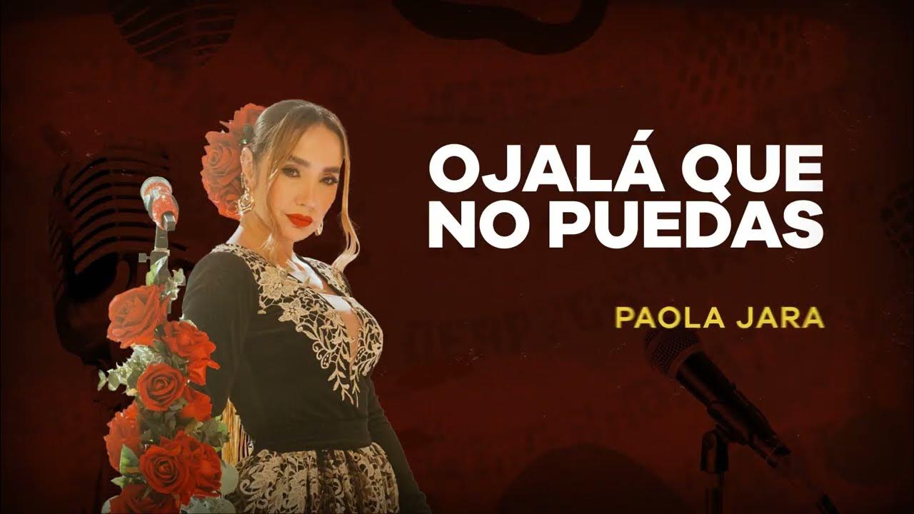 Ojalá Que No Puedas Paola Jara Música Popular con Letra YouTube