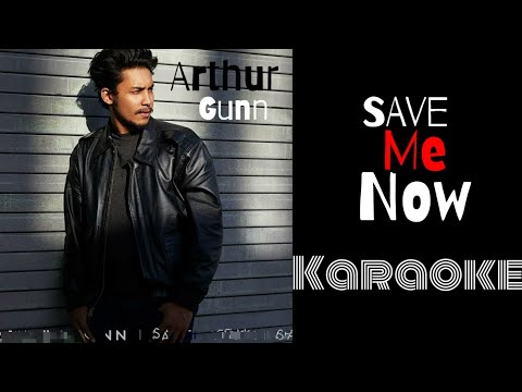 Save Me Now | Arthur Gunn | Karaoke With Lyrics