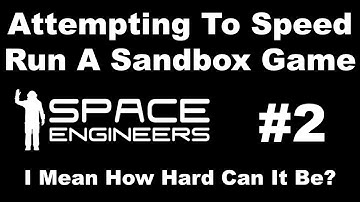 Attempting To Speed Run Space Engineers! [2]