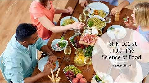 FSHN 101 at UIUC-The Science of Food