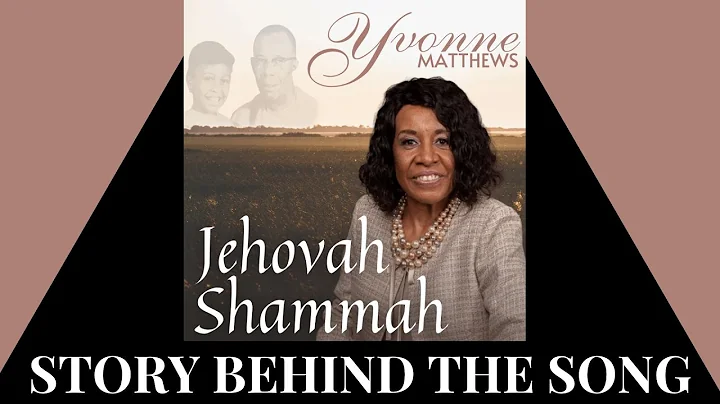 Jehovah Shammah - Yvonne Matthews | Story Behind T...