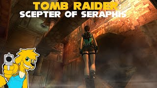 TRLE TEN: Tomb Raider: Scepter of Seraphis [2 Endings]