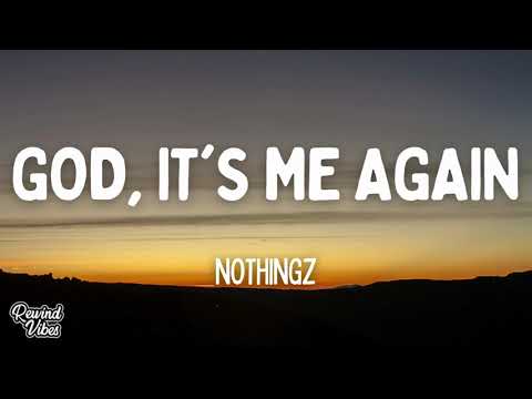 Nothingz - God, It's me again (Lyrics)