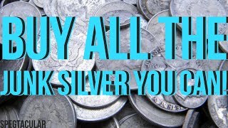Buy all the junk silver you can!