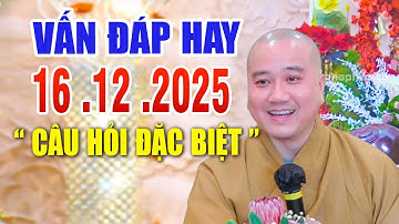 Vấn Đáp "ĐẶC BIỆT HAY" Câu Hỏi Chọn Lọc Đăng Ngày 16  .12  .2025 _ Thầy Thích Pháp Hòa CaNaDa