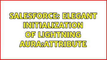Salesforce: Elegant initialization of Lightning aura:attribute (2 Solutions!!)