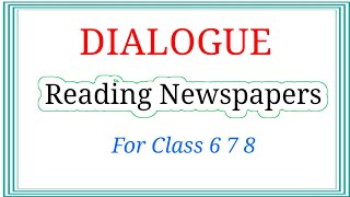 Importance of Reading Newspaper Dailogue in English | For Class 6 7 8 Newspaper Dailogue