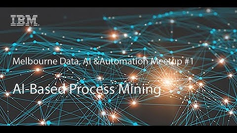 【Emily Chin】AI-Based Process Mining #melbourne #ibm #meetup