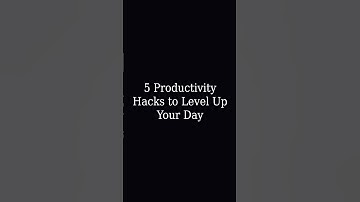 5 Productivity Hacks to Level Up Your Day#Shorts