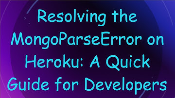 Resolving the MongoParseError on Heroku: A Quick Guide for Developers