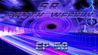 S.R. Synth Weekly Episode 58