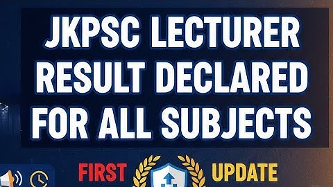 JKPSC RESULT DECLARED FOR ALL SUBJECTS, FIRST TO UPDATE