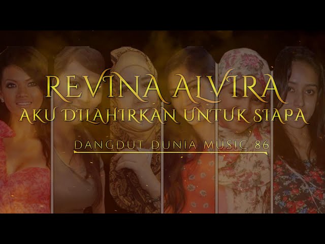 LIRIK AKU DILAHIRKAN UNTUK SIAPA (ASEP IRAMA) Voc REVINA ALVIRA class=