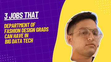 3 Jobs that Department of Fashion Design Graduates Can Have in Big Data Technology