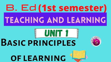 Basic principles of learning / unit 1 / teaching and learning / b. Ed 1st semester