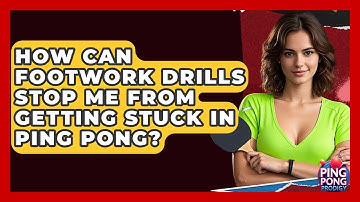 How Can Footwork Drills Stop Me From Getting Stuck In Ping Pong? - Ping Pong Prodigy