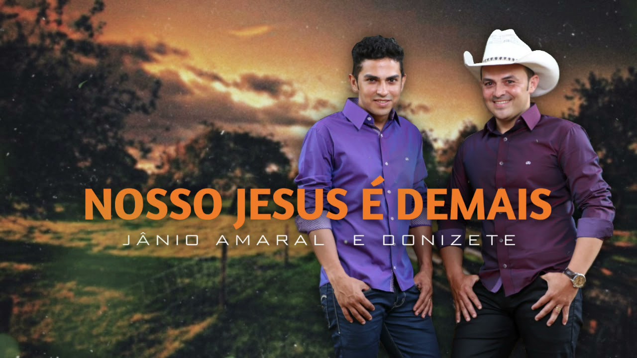 Jânio Amaral e Donizete | NOSSO JESUS É DEMAIS