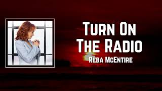 Turn On The Radio Lyrics - Reba McEntire