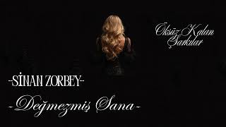Sinan Zorbey-Değmezmiş Sana (Öksüz Kalan Şarkılar)