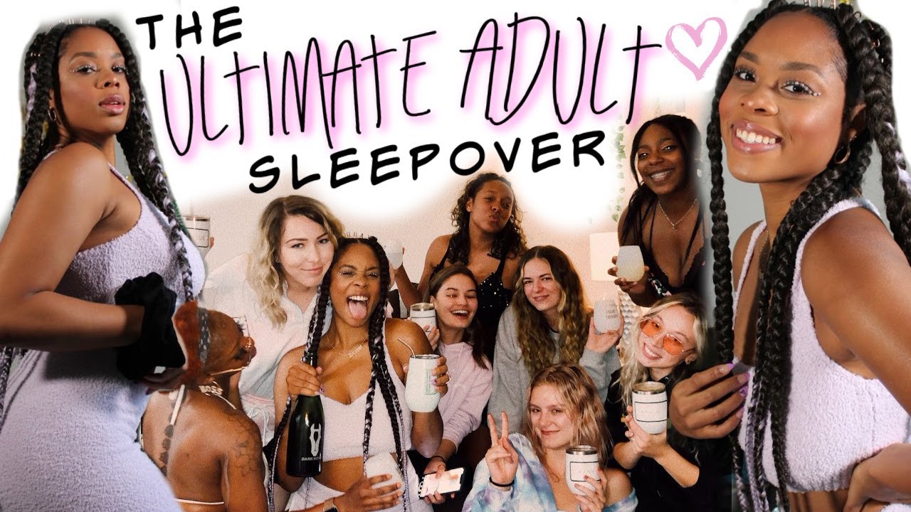 How To Have The Ultimate Adult Sleepover Youtube 