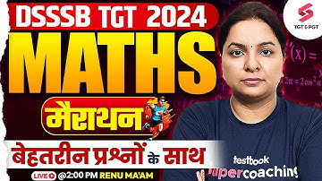 Maths Marathon Class For DSSSB TGT 2024 | DSSSB TGT Maths Classes | DSSSB Maths Class | Renu Ma