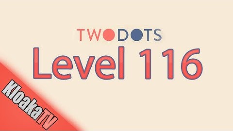 TwoDots Level 116 Gameplay Playthrough
