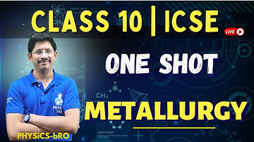 ONE SHOT | METALLURGY | 10 ICSE | LATEST SYLLABUS