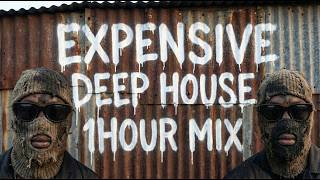 Expensive Deep House Volume 3  1 Hour Mix