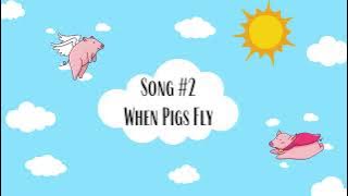 When Pigs Fly Lyrics (w/ vocals)