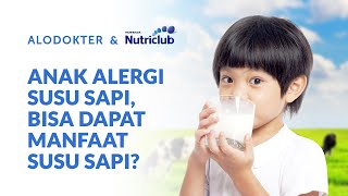 Anak Alergi Susu Sapi, Tetap Bisa Mendapat Manfaat Dari Susu Sapi?