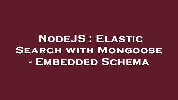NodeJS : Elastic Search with Mongoose - Embedded Schema