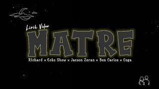 Richard - Matre (Lirik Video) ft Ecko Show_Jacson Zeran_Ben Carlos_Coga