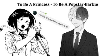 To Be A Princess - To Be A Popstar-Barbie| Mha Lyric Prank | Todoroki & Jirou |