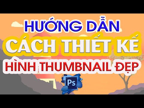 CÁCH THIẾT KẾ HÌNH ẢNH THUMBNAIL CHO VIDEO YOUTUBE BẰNG PHOTOSHOP