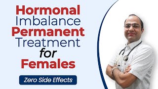 Hormonal Changes Permanent Treatment for Girls in Homeopathy |