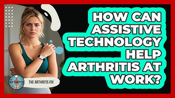 How Can Assistive Technology Help Arthritis At Work? - The Arthritis Fix