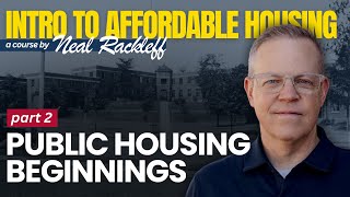 Intro to Affordable Housing Course | Part 2 | Public Housing Beginnings