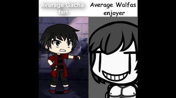 Average Gacha fan vs Average Walfas enjoyer