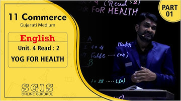 SGIS | STD 11 Com. Eng. | Unit. 4 Read - 2 Yog For Health Part : 1 | Ft. Ketan Sir | G1124