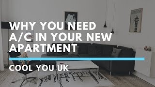 Why You Need A/C In A New Apartment | Cool You UK