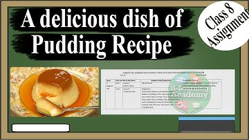 English Assignment of a delicious dish  of Pudding for Class 8