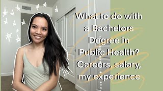 What to do with a bachelors degree in public health? careers in mph, salary, my exp? worth it?