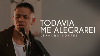 Video voorbeeld van "LEANDRO SOARES - TODAVIA ME ALEGRAREI (CLIPE OFICIAL)"