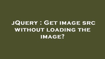 jQuery : Get image src without loading the image?