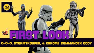 FIRST LOOK at Hot Toys Star Wars 0-0-0, Stormtrooper, and Chrome Commander Cody