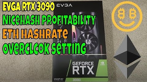 EVGA RTX 3090 FTW3 Unboxing, Nicehash profitability, T-rex ETH Hashrate and Overclock setting